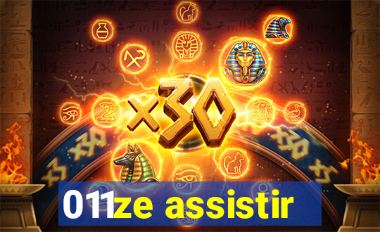 011ze assistir
